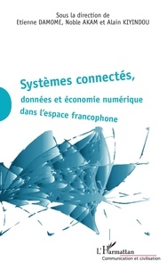 Etienne Damome et Noble Akam - Systèmes connectés, données et économie numérique dans l'espace francophone.
