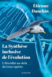 Etienne Danchin - La synthèse inclusive de l'évolution - L'hérédité au delà du Gène égoïste.