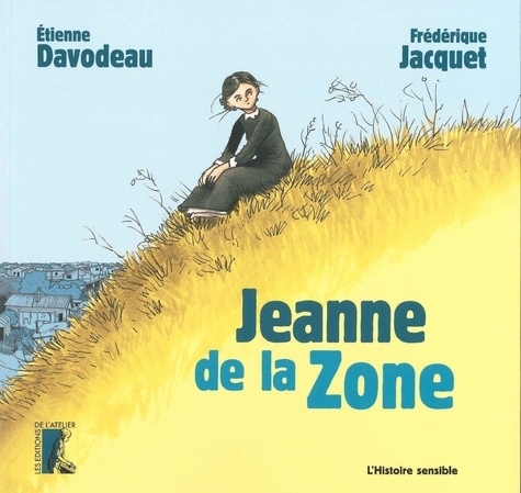 Etienne Davodeau et Frédérique Jacquet - Jeanne de la zone.