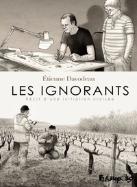 Etienne Davodeau - Les ignorants - Récit d'une initiation croisée.