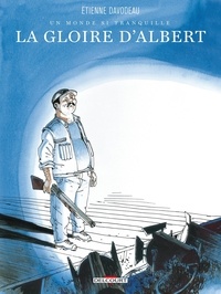 Etienne Davodeau - Un monde si tranquille Tome 1 : La gloire d'Albert.