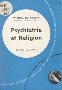 Etienne De Greeff - Les problèmes du monde et de l'Église (9). Psychiatrie et religion.