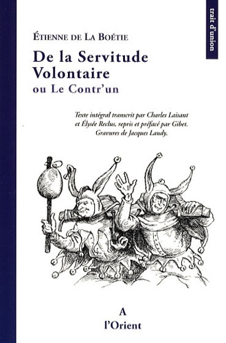 Etienne de La Boétie - De la servitude volontaire - Ou Le Contr'un.