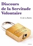 Etienne de La Boétie - Discours de la Servitude Volontaire.