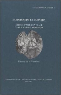 Etienne de La Vaissière - Samarcande et Samarra - Elites d'Asie centrale dans l'empire Abbasside.