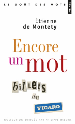 Etienne de Montety - Encore un mot - Billets du Figaro.