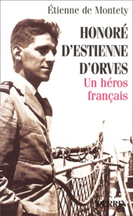 Etienne de Montety - Honore D'Estienne D'Orves. Un Heros Francais.