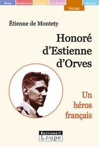 Etienne de Montety - Honoré d'Estienne d'Orves - Un héros français.