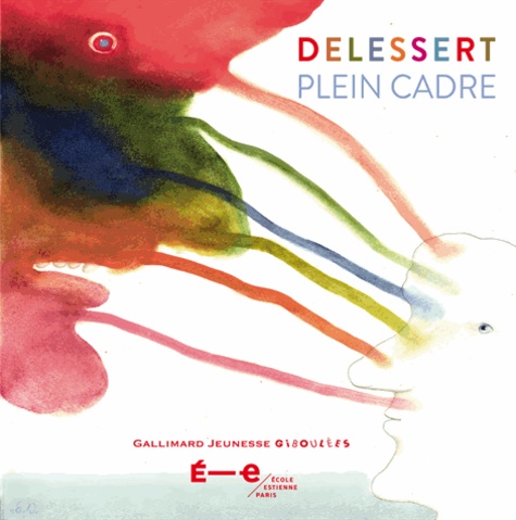 Etienne Delessert - Plein cadre.