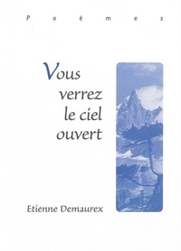 Etienne Demaurex - Vous verrez le ciel ouvert.