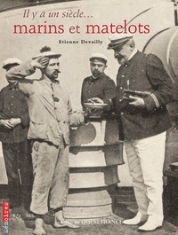 Etienne Devailly - Il y a un siècle... marins et matelots.