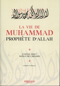 Etienne Dinet et Slimane Ben Ibrahîm - La vie de Muhammad - Prophète d'Allah.