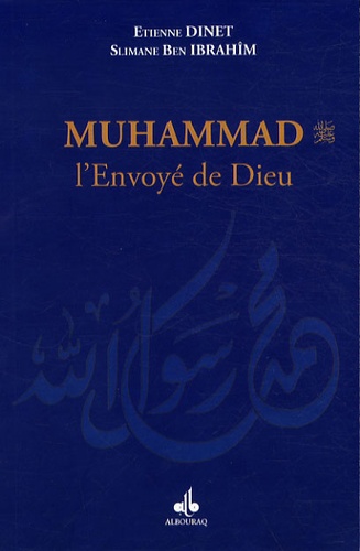 Etienne Dinet et Slimane Ben Ibrahîm - Muhammad - L'Envoyé de Dieu.