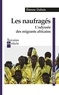 Etienne Dubuis - Les naufragés - L'odyssée des migrants africains.