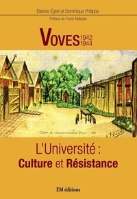 Etienne Egret et Dominique Philippe - Voves 1942-1944 - L'Université : culture et résistance.