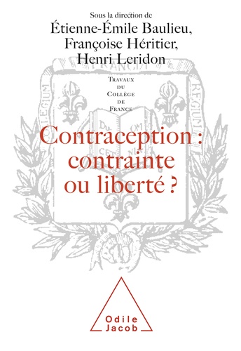 Contraception, contrainte ou liberté ?. [actes du colloque organisé au Collège de France, 9 et 10 octobre 1998]