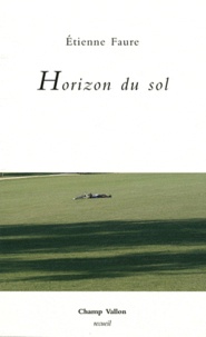 Etienne Faure - Horizon du sol.