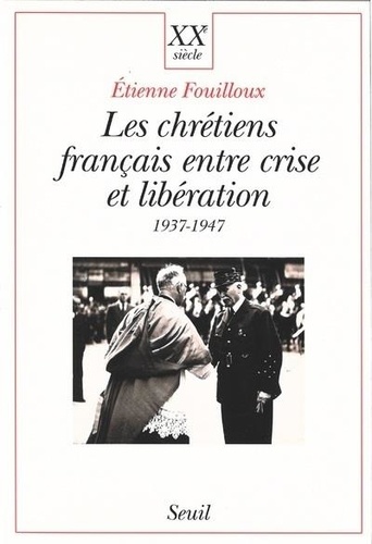 Les chrétiens français entre crise et libération. 1937-1947