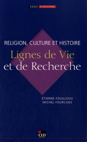 Etienne Fouilloux et Michel Fourcade - Religion, culture et Histoire - Lignes de vie et de recherche.