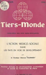 Etienne Fournier et  Institut d'Étude du Développem - L'action médico-sociale dans les pays en voie de développement - Problèmes des pays sous-développés.