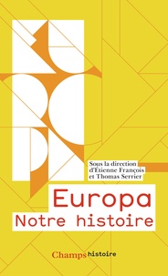 Etienne François et Thomas Serrier - Europa - Notre histoire. Edition abrégée.