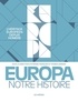 Etienne François et Thomas Serrier - Europa - Notre histoire.