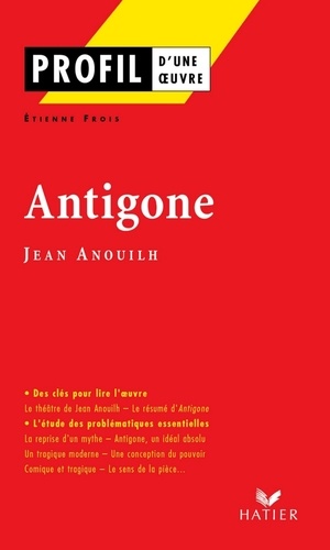 Profil - Anouilh (Jean) : Antigone. analyse littéraire de l'oeuvre