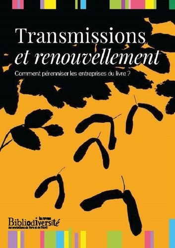 Etienne Galliand - Bibliodiversité  : Transmissions et renouvellement - Comment pérenniser les entreprises du livre ?.