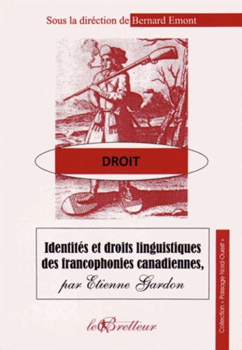 Etienne Gardon - Identités et droits linguistiques des francophonies canadiennes.