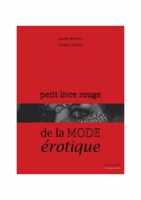 Etienne George et Judith Spinoza - Petit livre rouge de la mode érotique.