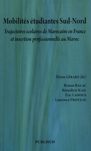 Etienne Gérard - Mobilités étudiantes Sud-Nord - Trajectoires scolaires de Marocains en France et insertion professionnelle au Maroc.
