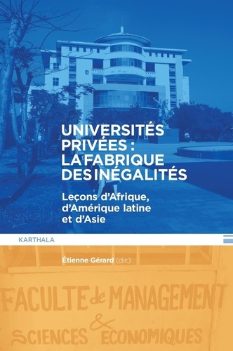 Etienne Gérard - Universités privées : la fabrique des inégalités - Leçons d'Afrique, d'Amérique latine et d'Asie.