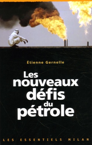 Etienne Gernelle - Les nouveaux défis du pétrole.