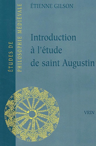Etienne Gilson - Introduction à l'étude de Saint Augustin.
