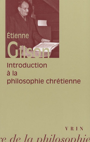 Etienne Gilson - Introduction à la philosophie chrétienne.