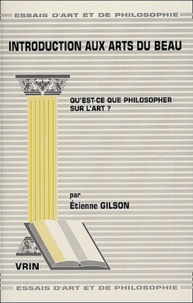 Etienne Gilson - Introduction aux arts du beau.