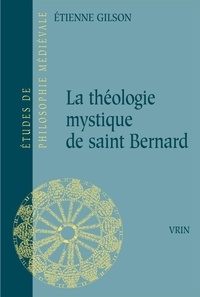 Etienne Gilson - La théologie mystique de saint Bernard.