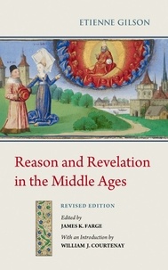 Etienne Gilson et William j. Courtenay - Reason and Revelation in the Middle Ages - Revised edition, with a new preface by William J. Courtenay.
