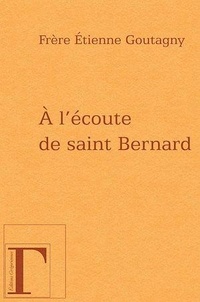 Etienne Goutag - A l'écoute de Saint Bernard.