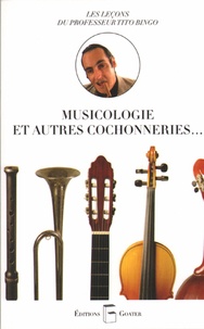 Etienne Grandjean et Gildas Chasseboeuf - Musicologie et autres cochonneries... - Les leçons du professeur Tito Bingo.