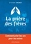 La prière des frères. Comment prier les uns pour les autres