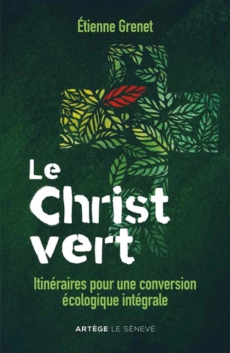 Le Christ vert. Itinéraires pour une conversion écologique intégrale