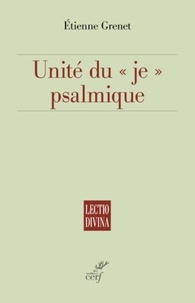 Etienne Grenet - Unité du "je" psalmique.