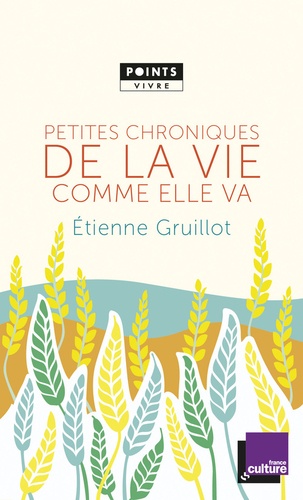Etienne Gruillot - Petites chroniques de la vie comme elle va.