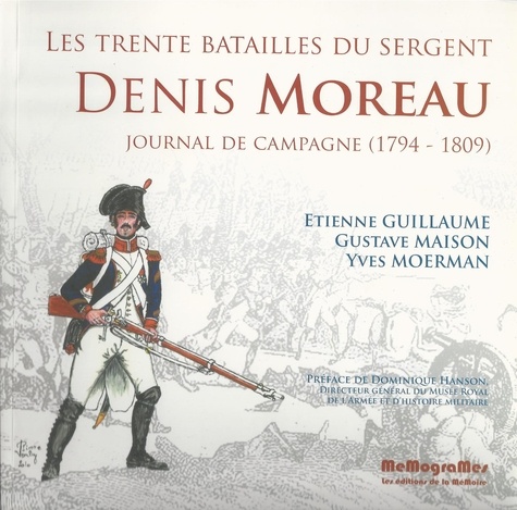 Etienne Guillaume et Gustave Maison - Les trente batailles du sergent Denis Moreau (1794-1809).