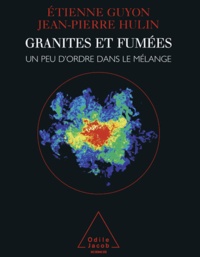 Etienne Guyon et Jean-Pierre Hulin - Granites et Fumées - Un peu d'ordre dans le mélange.