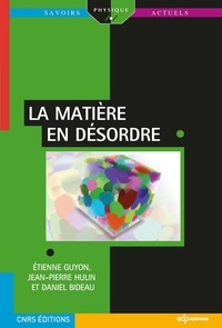 Etienne Guyon et Jean-Pierre Hulin - La matière en désordre.