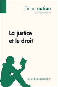 Etienne Hacken et  Lepetitphilosophe - La justice et le droit (Fiche notion) - LePetitPhilosophe.fr - Comprendre la philosophie.