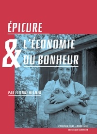 Etienne Helmer - Epicure & l'économie du bonheur.