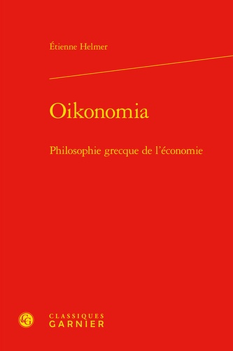 Oikonomia. Philosophie grecque de l'économie